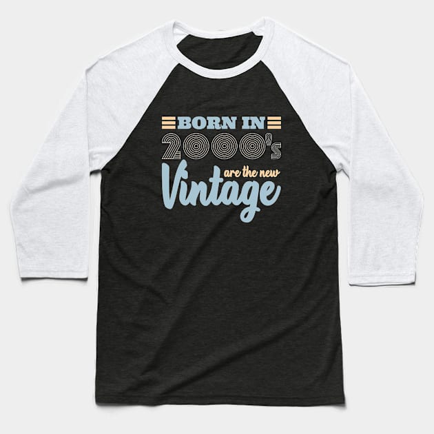 BORN IN 2000s ARE THE NEW VINTAGE Baseball T-Shirt by Bombastik